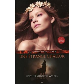 Les Grands Mechants Loups Tome 1 Une Etrange Chaleur T1 Les Grands Mechants Loups Heather Killough Walden Broche Achat Livre Ou Ebook Fnac