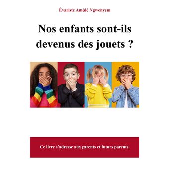 Nos enfants sont-ils devenus des jouets ?