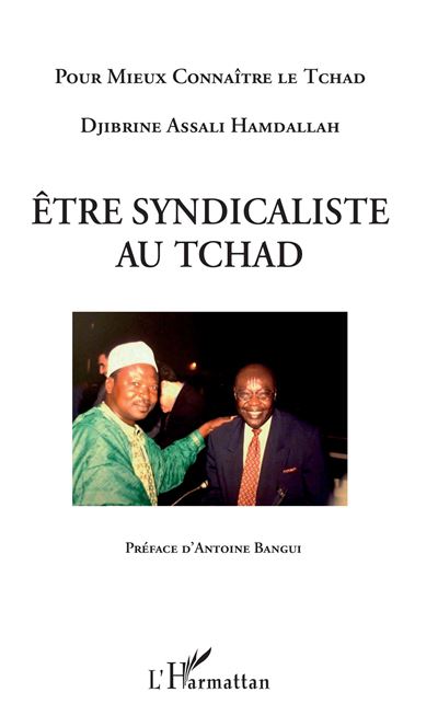 Etre syndicaliste au Tchad - Djibrine Assali Hamdallah - broché