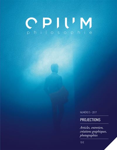Opium philosophie,02:projections