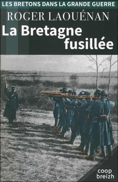 La bretagne fusillee 1914-1918