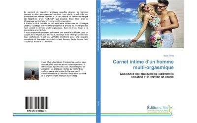 Carnet intime d'un homme multi-orgasmique - Découvrez des pratiques qui subliment la sexualité et la relation de couple