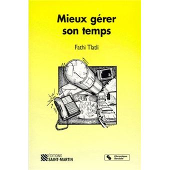 MIEUX GERER SON TEMPS 2eme Edition - Broché - TLATLI F - Achat Livre | Fnac