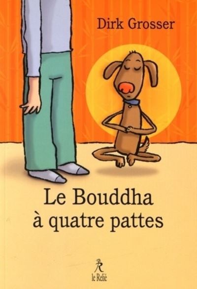 Le Bouddha à Quatre Pattes Broché Dirk Grosser Lise Deschamps