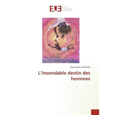 L'insondable destin des hommes