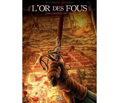 L'Or des fous T02 - Par le feu et par le sang
