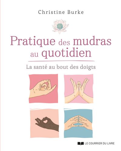 Pratique des mudras au quotidien - La santé au bout des doigts - Christine Burke - broché