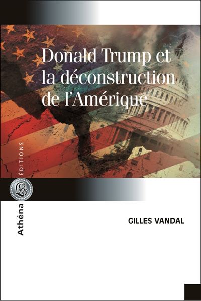 Donald trump et la deconstruction de l'amerique