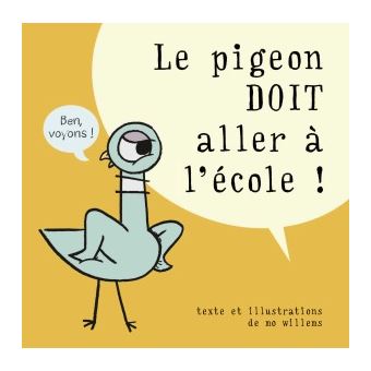 Le pigeon doit aller a l'ecole!