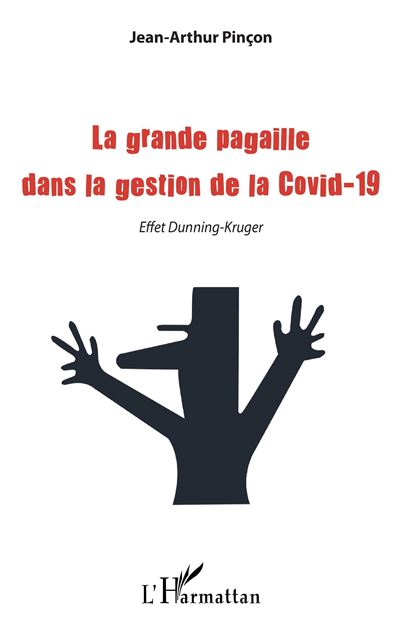 La grande pagaille dans la gestion de la Covid-19 - Jean-Arthur Pinçon - broché