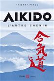 Aikido, l'autre chemin