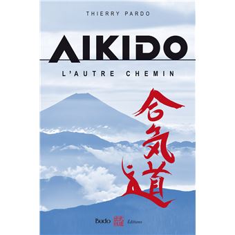 Aikido, l'autre chemin