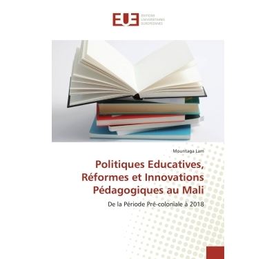 Politiques Educatives, Réformes et Innovations Pédagogiques au Mali