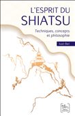 L'esprit du Shiatsu - Techniques, concepts et philosophie