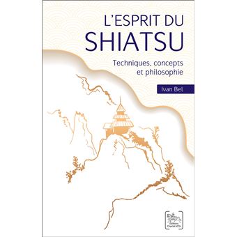 L'esprit du Shiatsu - Techniques, concepts et philosophie