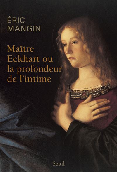 Maître Eckhart ou la profondeur de l'intime - Eric Mangin - broché