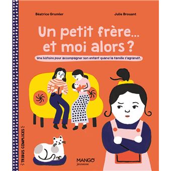 Un petit frère... et moi alors ?   Une histoire pour accompagner son enfant quand la famille s'agran