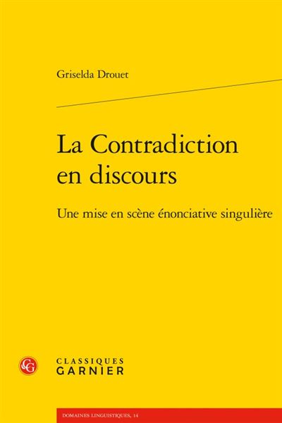 La contradiction en discours Une mise en scène énonciative singulière