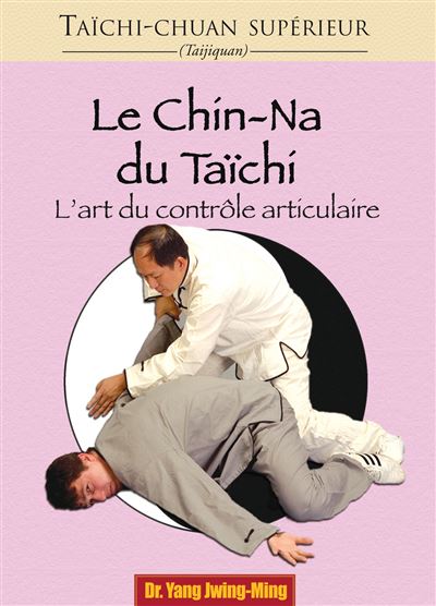 Le chin-na du taïchi, l'art du controle articulaire