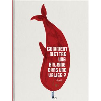 Comment mettre une baleine dans une valise ?