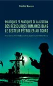 Politiques et pratiques de la gestion des ressources humaines dans le secteur pétrolier au Tchad