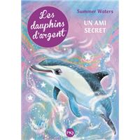 Les dauphins d'argent - tome 2 Un ami secret