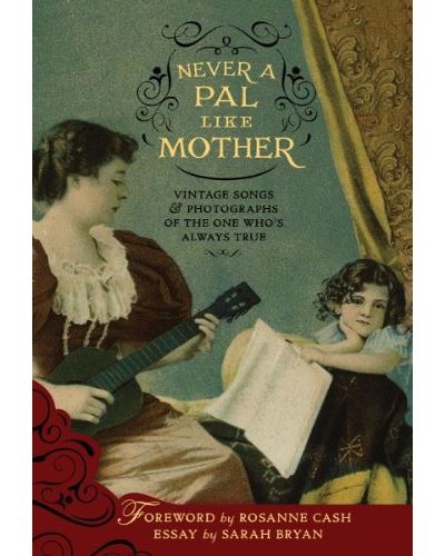 Never a pal like mother/vintage songs and photographs of the