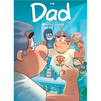 Dad - Tome 7 - La force tranquille