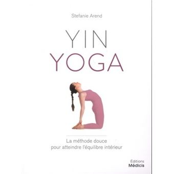 Yin yoga - La méthod douce pour atteindre l'équilibre intérieur