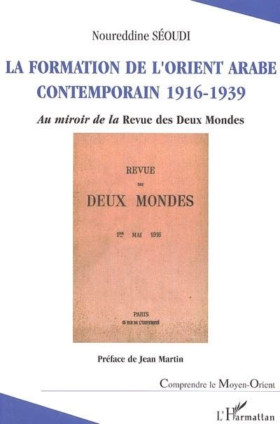 La formation de l'Orient arabe contemporain 1916-1939
