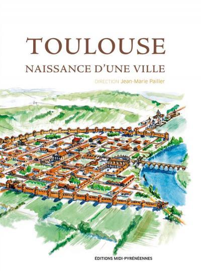 Toulouse, Naissance D'une Ville - Relié - Jean-Marie Pailler - Achat ...