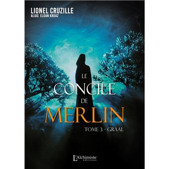 Le concile de Merlin - Tome 3 : Graal