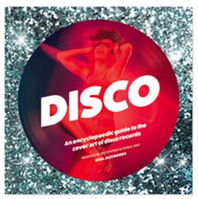 DISCO, AN ENCYCLOPAEDIC GUIDE TO THE COVER ART OF