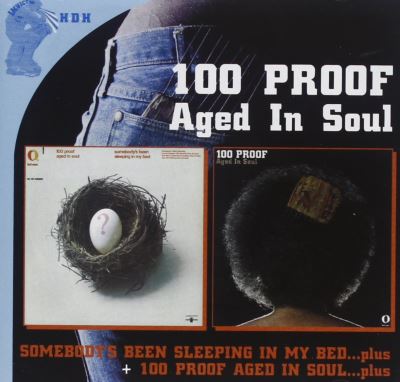 Somebody s been sleeping in mybed/100 proof aged in soul