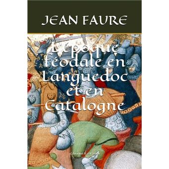 L'époque féodale en Languedoc et en Catalogne