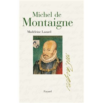 Biographies Littéraires - Michel de Montaigne - 1