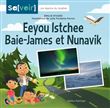 Eyou Itshee Baie James et Nunavik