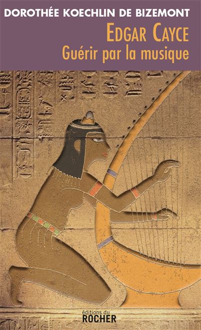 Edgar Cayce : Guérir par la musique