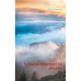 Tu sauras pourquoi tu pleures