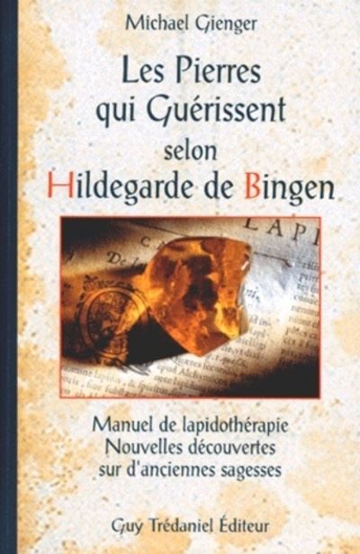 Les pierres qui guérissent selon Hildegarde de Bingen - Michael Gienger - broché