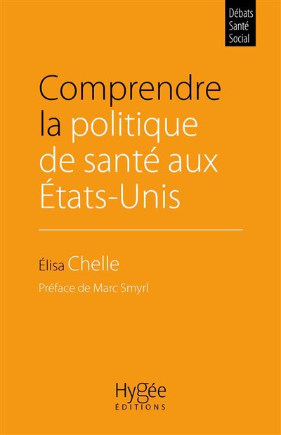 Comprendre la politique de santé aux États-Unis - Elisa Chelle - broché
