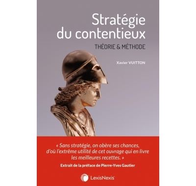 Stratégie du contentieux - Théorie et méthode de Xavier Vuitton - Grand  Format - Livre - Decitre