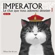 Imperator T1 - Le chat que vous adorerez détester