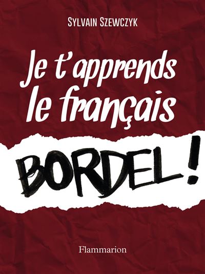 Je t'apprends le français bordel !