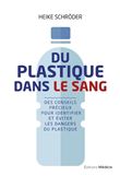 Du plastique dans le sang - Des conseils précieuxpour identifier et éviter les dangers du plastiqu
