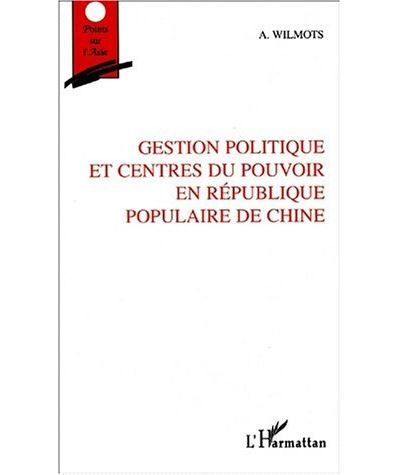 Gestion politique et centres du pouvoir dans en République populaire de Chine