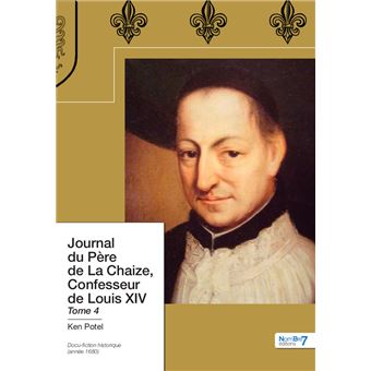 Journal du Père de La Chaize, Confesseur de Louis XIV Tome 4