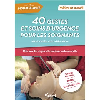 40 gestes et soins d'urgence pour les soignants - Métiers de la santé