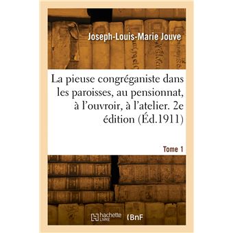 La pieuse congréganiste dans les paroisses, au pensionnat, à l'ouvroir, à l'atelier. 2e édition