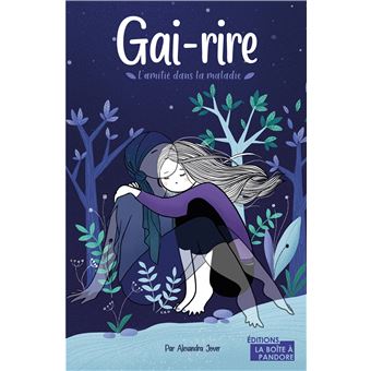 Gai-rire - L'amitié dans la maladie